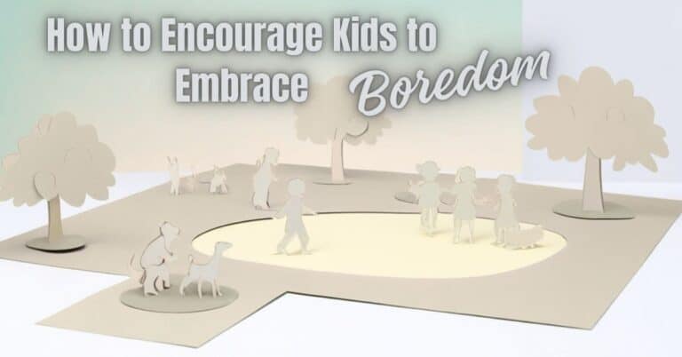 How to Encourage Kids to Embrace Boredom